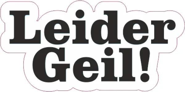 Leider Geil Aufkleber Sticker Tuning